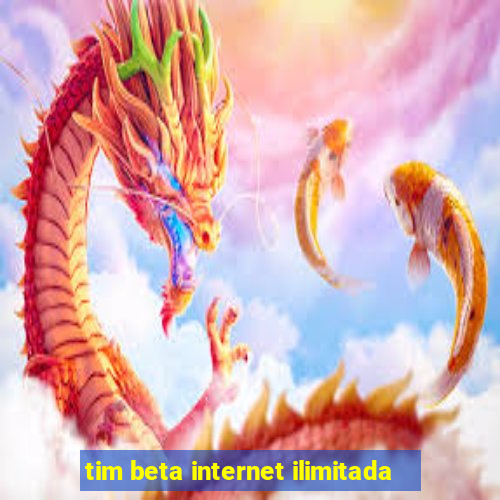 tim beta internet ilimitada